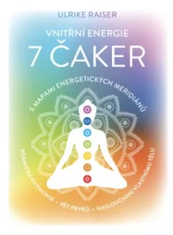 obrázek Anag Vnitřní energie 7 čaker s mapami energetických meridiánů – Vesmírná harmonie, pět elementů, naslouchání vlastnímu tělu - Ulrike Raiser
